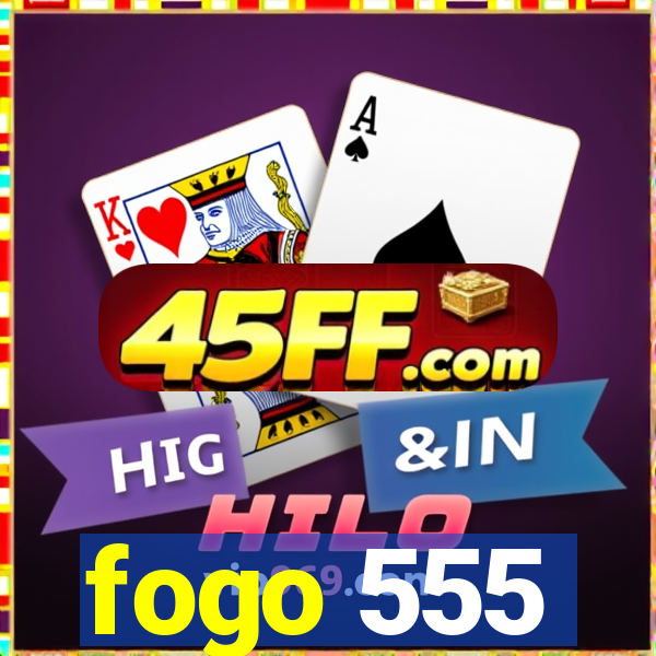 fogo 555